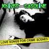 Knives and Gasoline - Love Songs for Crime Scenes